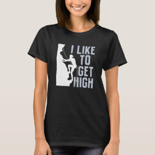 Ich mag es hoch zu klettern Bouldering Bergsteiger T-Shirt