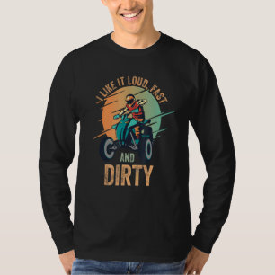 Ich mag es Loud Fast Dirty Quad Bike ATV 1 T-Shirt