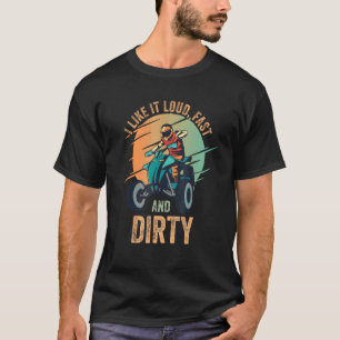 Ich mag es Loud Fast Dirty Quad Bike ATV 1 T-Shirt
