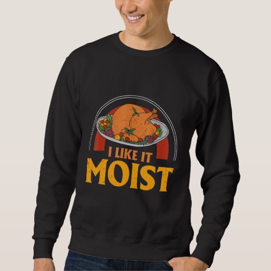 ICH MAG ES MOIST ERNTEDANK COSTUME TÜRKEY DAY LE SWEATSHIRT (Vorderseite)