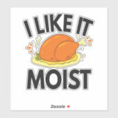 Ich mag es Moist Funny Erntedank Toastgeflügel Aufkleber (Blatt)