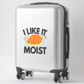 Ich mag es Moist Funny Erntedank Toastgeflügel Aufkleber (Koffer)