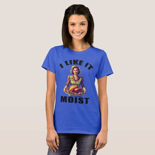 Ich mag es MOIST T-Shirt (Vorne ganz)