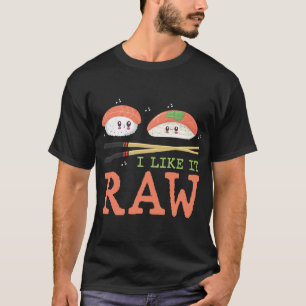 Ich mag es Raw Sushi Kawaii Design T-Shirt