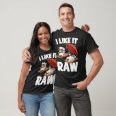 Ich mag es Raw Sushi T-Shirt (Unisex)