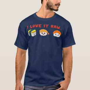 Ich mag es roh japanisches Essen Nigiri Sashimi Lo T-Shirt
