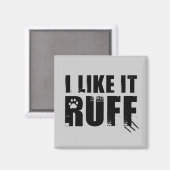Ich mag es Ruff Magnet (Vorderseite/Rückseite)