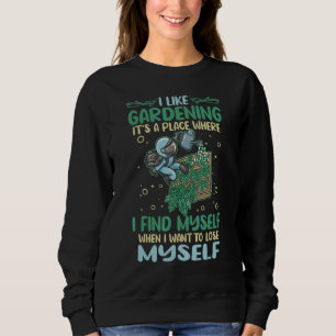 Ich mag es, seinen Ort zu pflegen, an dem ich mich Sweatshirt