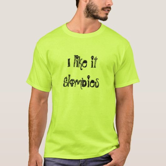 Ich mag es Slombies T-Shirt (Vorderseite)