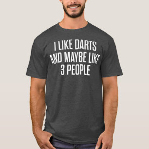 Ich mag es, wenn Darts Shoot Players werfen. T-Shirt