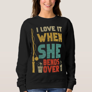Ich mag es, wenn sie über den Fischfang hinausschi Sweatshirt