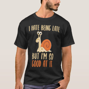 Ich mag es zu spät zu sein, aber ich bin so gut da T-Shirt