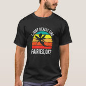 Ich mag Fairies Ok Fairy einfach nur T-Shirt (Vorderseite)
