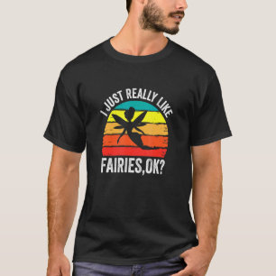 Ich mag Fairies Ok Fairy einfach nur T-Shirt