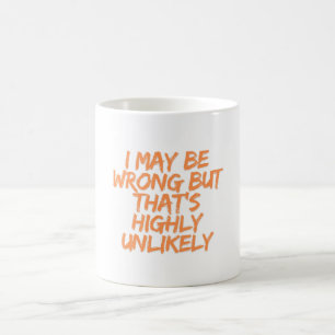Ich mag falsch liegen, aber das ist höchst unwahrs kaffeetasse
