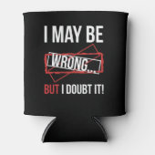 Ich mag falsch liegen, aber ich bezweifle es dosenkühler (Vorderseite)