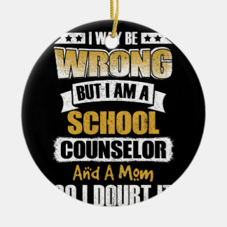 Ich mag falsch liegen, aber ich bin Schulberater Keramik Ornament