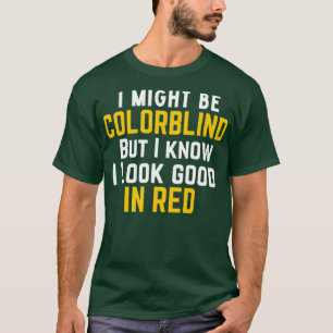 Ich mag farbenblind sein, aber ich weiß, dass ich T-Shirt
