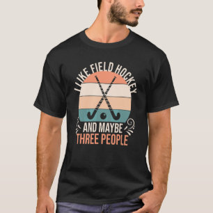 Ich mag Feldhockey und vielleicht drei Leute T-Shirt