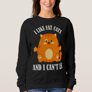 Ich mag Fett-Katzen, und ich kann keine lustige Ka Sweatshirt