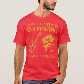 Ich mag Fischen und Gitarren und vielleicht 3 Leut T-Shirt