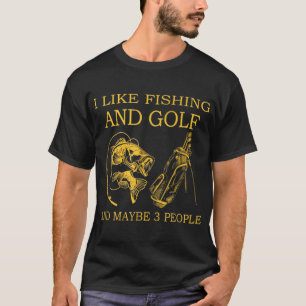 Ich mag Fischen und Golf und vielleicht 3 Leute lä T-Shirt
