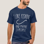 Ich mag Fischen und vielleicht 3 Leute Fischen Gef T-Shirt (Vorderseite)