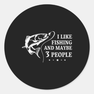 Ich mag Fischen, und vielleicht 3 Leute fischen. l Runder Aufkleber