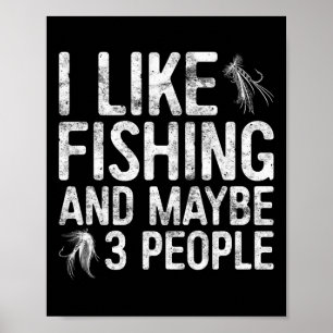 Ich mag Fischen und vielleicht 3 Leute Fischfang S Poster