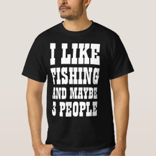 ICH MAG FISCHEN UND VIELLEICHT 3 LEUTE T-Shirt