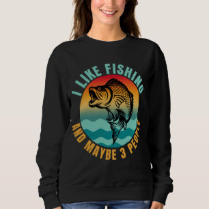ICH MAG FISCHEN UND VIELLEICHT 3 PERSONEN SWEATSHIRT