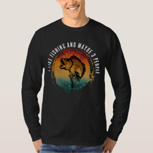 ICH MAG FISCHEN UND VIELLEICHT 3 PERSONEN T-Shirt