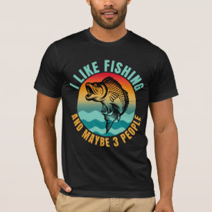 ICH MAG FISCHEN UND VIELLEICHT 3 PERSONEN T-Shirt