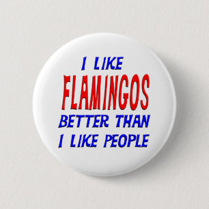 Ich mag Flamingos besser, als ich Leute-Knopf mag Button