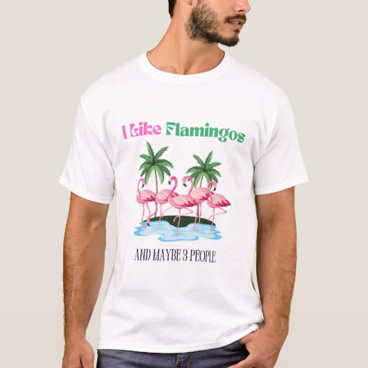 Ich mag Flamingos und vielleicht 3 Leute T-Shirt (Vorderseite)