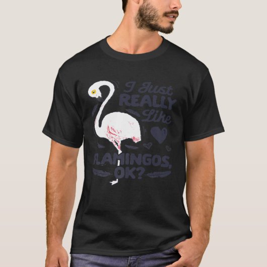 Ich mag Flamingos wirklich, OK, Shirt Pink Flami (Vorderseite)