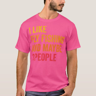 Ich mag Fliegenfischen vielleicht 3 Personen T-Shirt