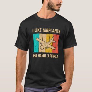 Ich mag Flugzeuge und vielleicht 3 Personen Vintag T-Shirt