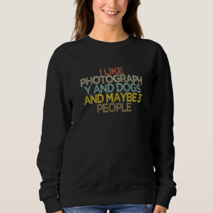 Ich mag Fotografie und Hunde und vielleicht 3 Leut Sweatshirt