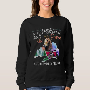 Ich mag Fotografie und Pferde und vielleicht 3 Leu Sweatshirt
