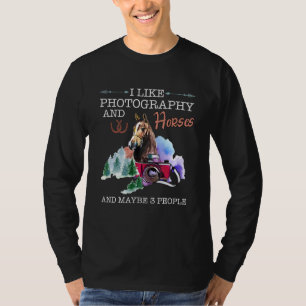 Ich mag Fotografie und Pferde und vielleicht 3 Leu T-Shirt
