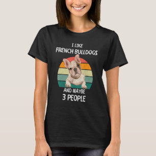 Ich mag Französische Bulldoggen Frenchies und viel T-Shirt