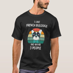 Ich mag Französische Bulldoggen Frenchies und viel T-Shirt