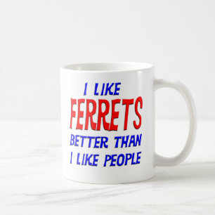 Ich mag Frettchen besser, als ich Leute-Tasse mag Kaffeetasse