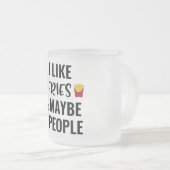 Ich mag Fries und vielleicht 3 Leute Mattglastasse (VorderseiteRechts)