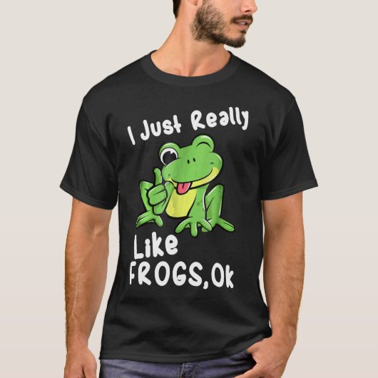 Ich mag Frösche einfach so. T-Shirt (Vorderseite)