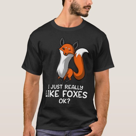 Ich mag Füchse einfach wirklich OK? T-Shirt (Vorderseite)
