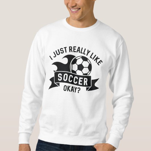 Ich mag Fußball wirklich gut. Sweatshirt (Vorderseite)