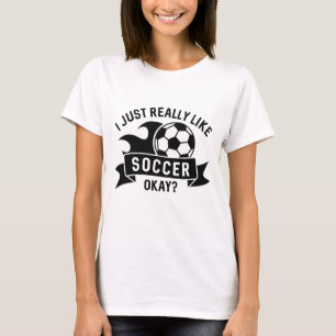 Ich mag Fußball wirklich gut. T-Shirt