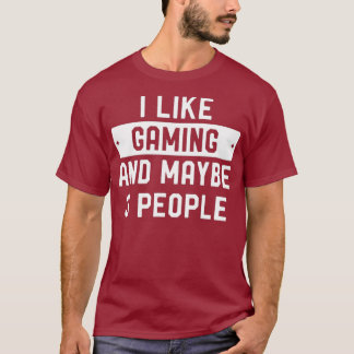 Ich mag Gaming und vielleicht 3 Leute T-Shirt